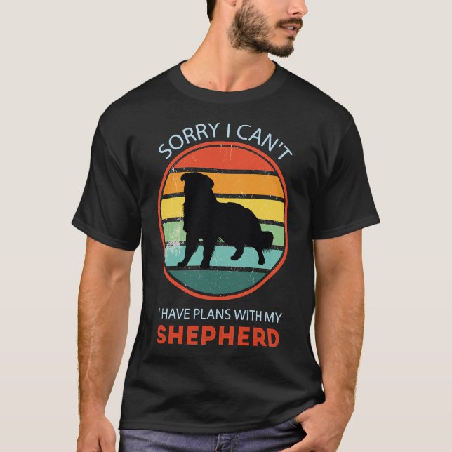 Sorry I Can  I Have Plans With My Shepherd Austral T-Shirt (Front)