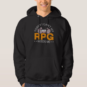 Sorry I Can Not My Rpg Needs Me Video Game Player Hoodie