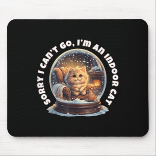 Sorry I Can’t Go I’m An Indoor Cat Cosy Snow Globe Mouse Mat