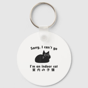 Sorry I Can’t Go I’m An Indoor Cat Cute Kitten Cat Key Ring