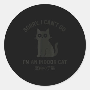 Sorry I Can’t Go I’m An Indoor Cat Funny Black Cat Classic Round Sticker