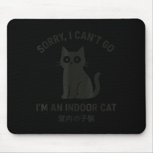 Sorry I Can’t Go I’m An Indoor Cat Funny Black Cat Mouse Mat