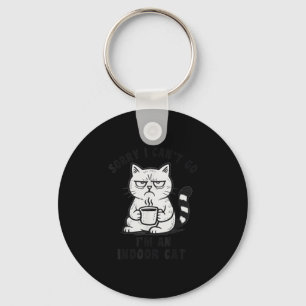 Sorry I Can’t Go I’m An Indoor Cat Funny Cat Meme  Key Ring