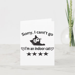 Sorry I Can’t Go I’m An Indoor Cat Funny Indoor Bl Card