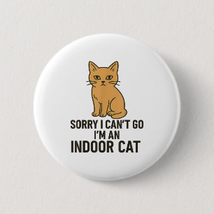 Sorry I Can’t Go I’m An Indoor Cat Funny Indoor Ki 6 Cm Round Badge