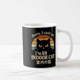 Sorry I Can’t Go I’m An Indoor Cat Funny Inside Ki Coffee Mug