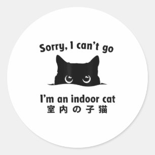 Sorry I Can’t Go I’m An Indoor Cat Funny Kitten _1 Classic Round Sticker