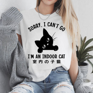 Sorry I Can’t Go I’m an Indoor Cat Funny Kitten T-Shirt