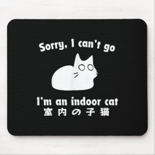Sorry I Can’t Go I’m An Indoor Cat Japanese Funny Mouse Mat