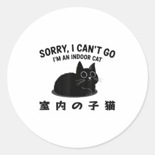 Sorry I Can’t Go I’m An Indoor Cat Kitten  Classic Round Sticker