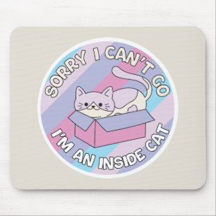 Sorry I Can’t Go I’m an Inside Cat Funny Cat Mouse Mat