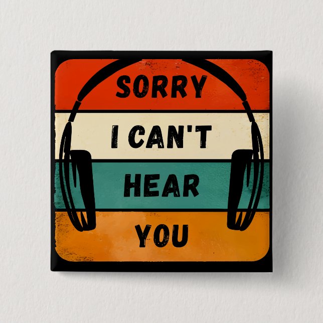 Sorry I can’t hear you - Retro Headphones 15 Cm Square Badge (Front)