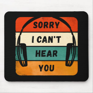 Sorry I can’t hear you - Retro Headphones Mouse Mat