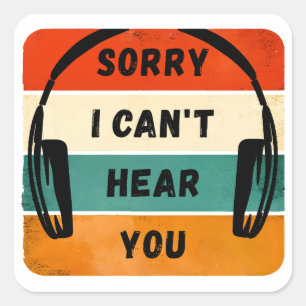 Sorry I can’t hear you - Retro Headphones Square Sticker