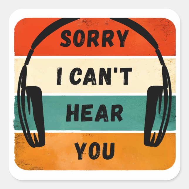 Sorry I can’t hear you - Retro Headphones Square Sticker (Front)