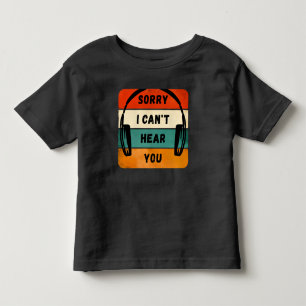 Sorry I can’t hear you - Retro Headphones Toddler T-Shirt
