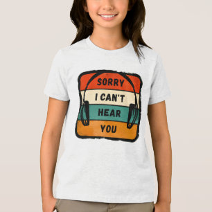 Sorry I can’t hear you - Retro Headphones Tri-Blend Shirt