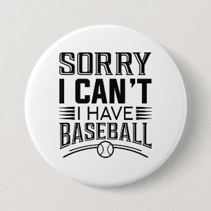 Sorry I Can’t I Have Baseball 7.5 Cm Round Badge