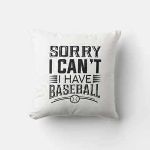 Sorry I Can’t I Have Baseball Cushion