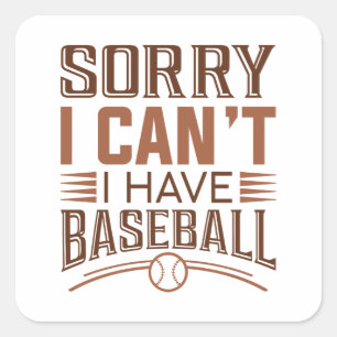 Sorry I Can’t I Have Baseball Square Sticker