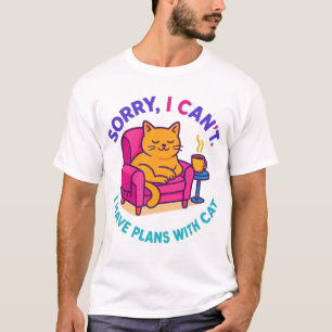 Sorry, I Can’t. I Have Plans with My Cat Tshirt