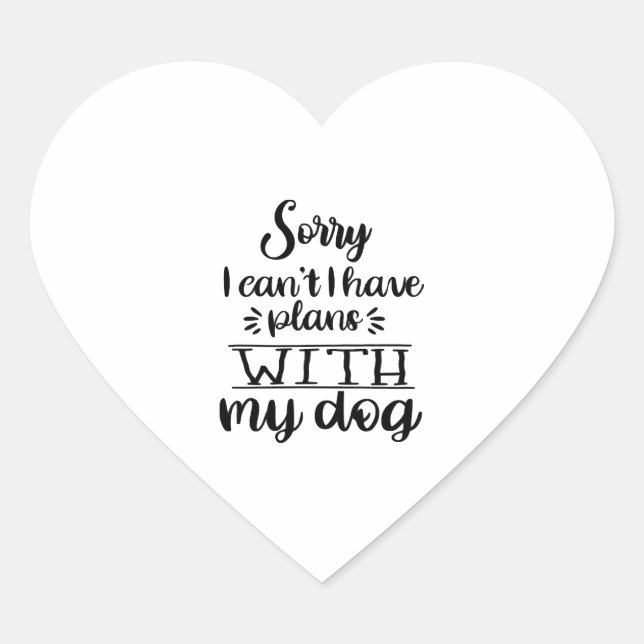 Sorry I can t I Have Plans With My Dog Funny Heart Sticker (Front)