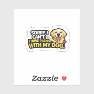 Sorry I Can’t I Have Plans With My Dog Funny Stick
