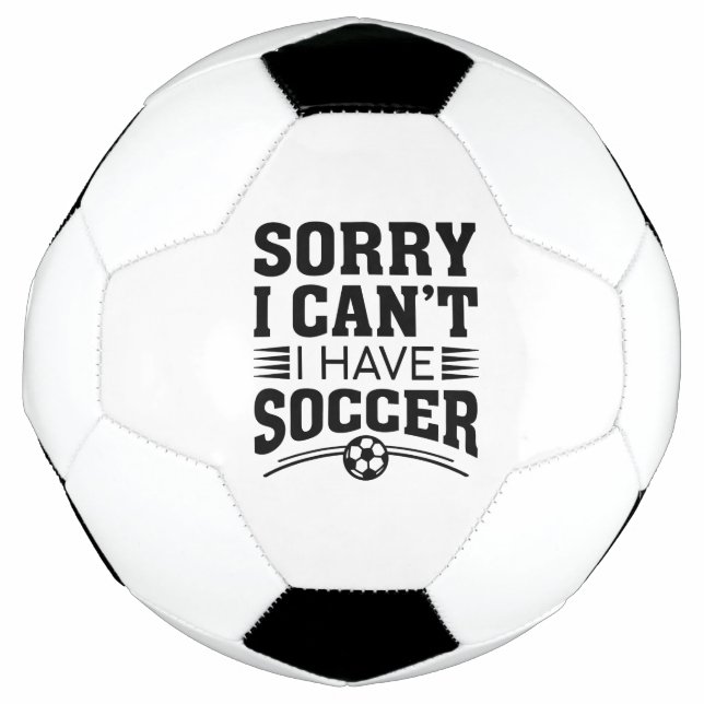 Sorry I Can’t I Have Soccer Football (Front)