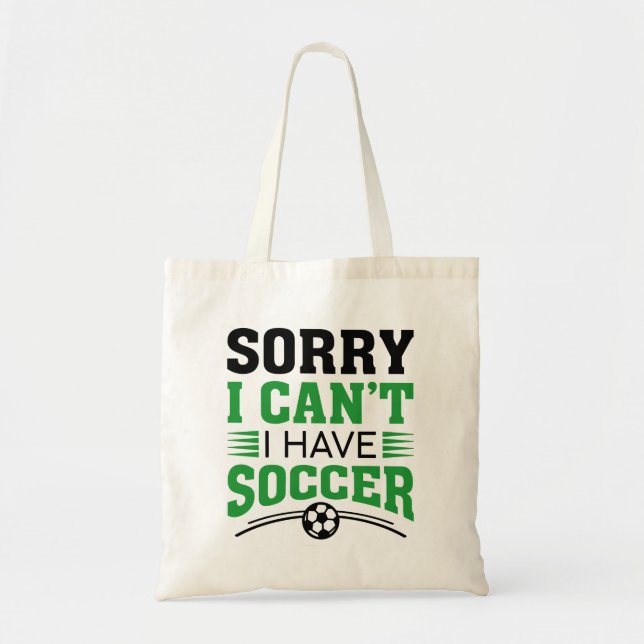 Sorry I Can’t I Have Soccer Tote Bag (Front)