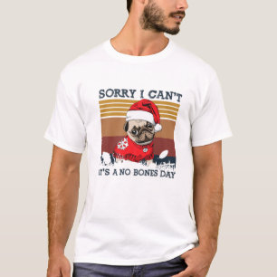Sorry I Can’T It’S A No Bones Day French Bulldog C T-Shirt