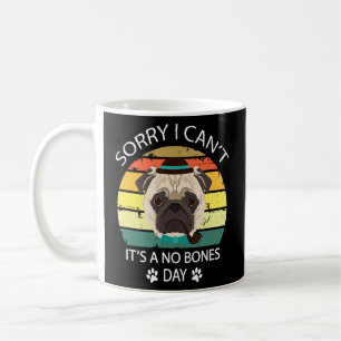Sorry I Can’t It’s A No Bones Day Pug Retro  Coffee Mug