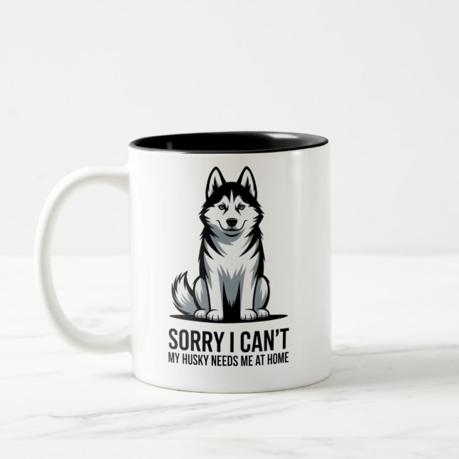 Sorry I Can’t My Husky Needs Me Two-Tone Coffee Mug (Left)