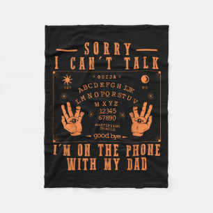 Sorry I Can’t Talk I’m On The Phone With My Dad Bo Fleece Blanket