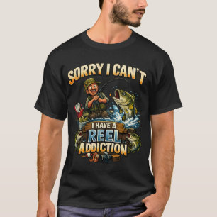 Sorry I Can’t, I’m Fishing – Funny Reel Addi T-Shirt