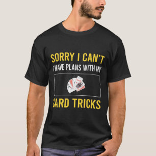 Sorry I Cant Card Manipulation Trick Tricks T-Shirt