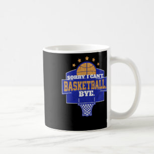 Sorry I Can't Coffee Mug