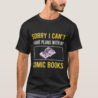 Sorry I Cant Comic Books Comics T-Shirt