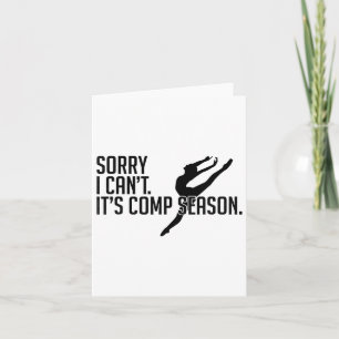 Sorry I Can't Comp Season Cheer Gilrs Comp Dance M Card