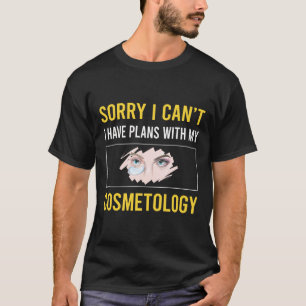 Sorry I Cant Cosmetology Cosmetoloist T-Shirt