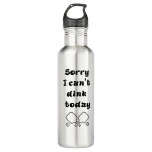 "Sorry I can't dink today" pickleball funny quote  710 Ml Water Bottle