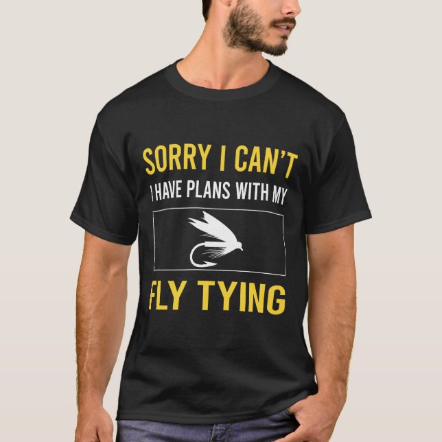 Sorry I Cant Fly Tying T-Shirt (Front)