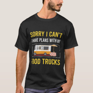 Sorry I Cant Food Truck Trucks T-Shirt
