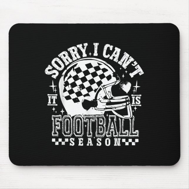 Sorry I Can't Football Season American Football Ga Mouse Mat (Front)