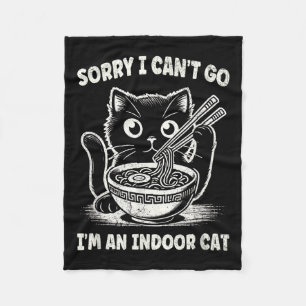 Sorry I Cant Go Im An Indoor Cat _1 Fleece Blanket
