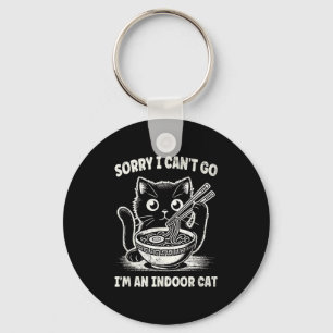 Sorry I Cant Go Im An Indoor Cat _1 Key Ring