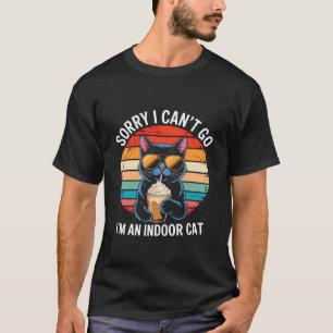 Sorry I Cant Go Im an Indoor Cat Cat Owners Introv T-Shirt