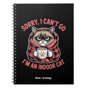 Sorry I Can't Go I'm an Indoor Cat Funny Cat Lover Notebook
