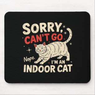 Sorry I Can't Go I'm An Indoor Cat Funny Introvert Mouse Mat