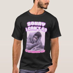 Sorry I Can't Go I'm an Indoor Cat Funny Kitten Me T-Shirt