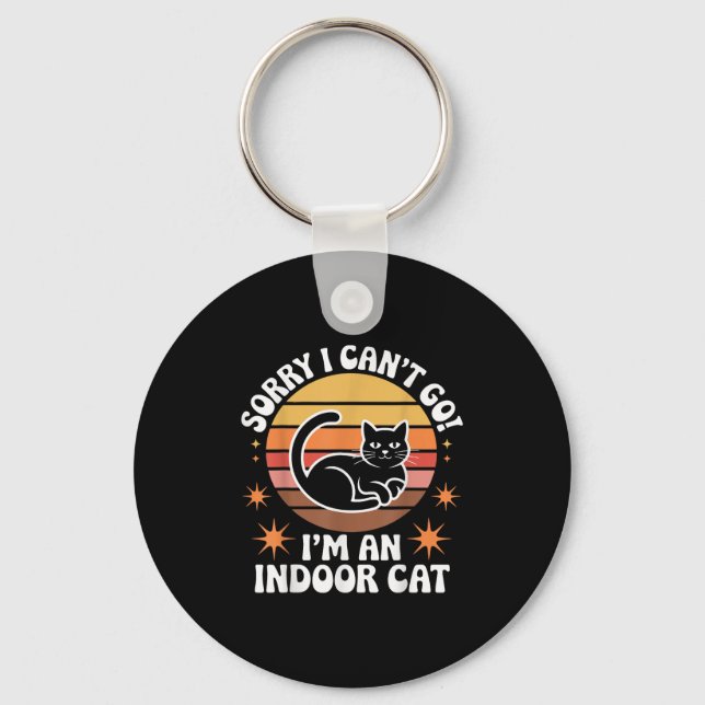 Sorry I Can't Go I'm An Indoor Cat Tee  Key Ring (Front)